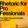 Rhetoric for Professionals – The Right Signals Amplify your Effect