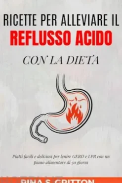 Ricette per alleviare il reflusso acido con la dieta