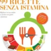 99 Ricette senza istamina