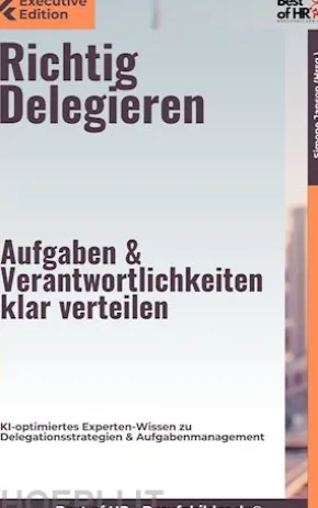 Richtig Delegieren – Aufgaben & Verantwortlichkeiten klar verteilen