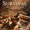 Roots of Survival: Discover Ancestral African Healing Traditions and Practices