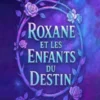 Roxane et les enfants du destin