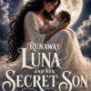 Runaway Luna and Her Secret Son