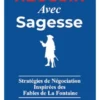Réussir avec Sagesse Stratégies de Négociation Inspirées des Fables de La Fontaine