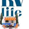 RV Life - A Complete Guide to Living and Traveling on the Road
