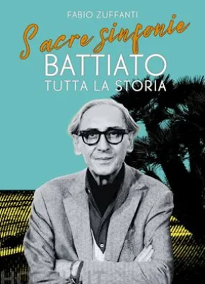 Sacre sinfonie. Battiato: tutta la storia