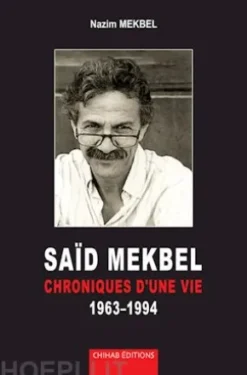 SAÏD MEKBEL - Chroniques d'une vie 1963-1994
