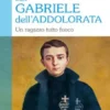 San Gabriele dell’Addolorata. Un ragazzo tutto fuoco