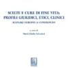 Scelte e cure di fine vita: profili giuridici, etici, clinici - e-Book