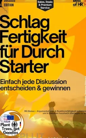 Schlagfertigkeit für Durchstarter – Einfach jede Diskussion entscheiden & gewinnen
