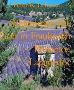 Schlemmen wie Gott in Frankreich -Provence, Languedoc