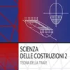 Scienza delle Costruzioni 2. Teoria della trave