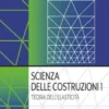 Scienza delle Costruzioni 1. Teoria dell'elasticità