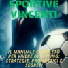 Scommesse Sportive Vincenti, Il Manuale Completo Per Vivere Di Betting