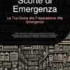 Scorte di Emergenza: La Tua Guida alla Preparazione Alle Emergenze