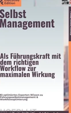Selbstmanagement – Als Führungskraft mit dem richtigen Workflow zur maximalen Wirkung