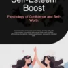 Self-Esteem Boost: Psychology of Confidence and Self-Worth