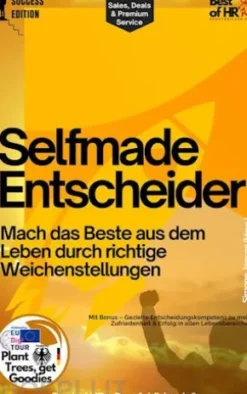 Selfmade Entscheider – Mach das Beste aus dem Leben durch richtige Weichenstellungen