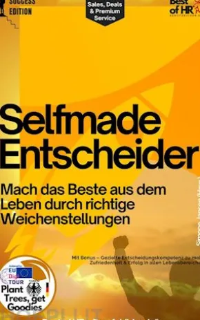 Selfmade Entscheider – Mach das Beste aus dem Leben durch richtige Weichenstellungen