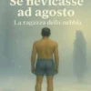 Se nevicasse ad agostoLa ragazza della nebbia