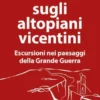 Sentieri di guerra sugli altopiani vicentini