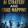 Serious Managers Guide to AI Strategy and Road Mapping