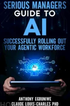 Serious Managers' Guide to Successfully Rolling Out Your Agentic Workforce
