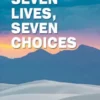 Seven Lives, Seven Choices
