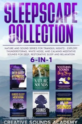 Sleepscape Collection: 6-in-1 Nature and Sound Series for Tranquil Nights - Explore Thunderstorms, White Noise, and Calming Meditative Sounds for Deep, Restorative Sleep and Relaxation