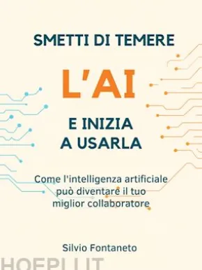 SMETTI DI TEMERE L’ AI E INIZIA A USARLA
