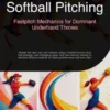 Softball Pitching: Fastpitch Mechanics for Dominant Underhand Throws