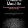 Solitudine Maschile: Superare l'Isolamento e Ritrovare il Senso di Scopo