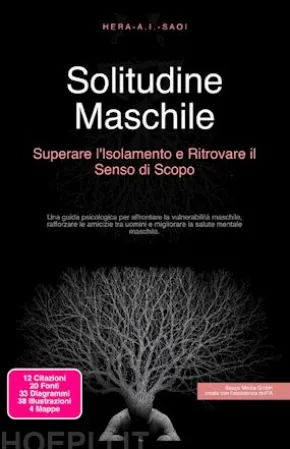 Solitudine Maschile: Superare l'Isolamento e Ritrovare il Senso di Scopo