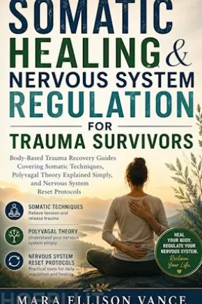 SOMATIC HEALING & NERVOUS SYSTEM REGULATION FOR TRAUMA SURVIVORS