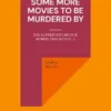 Some More Movies To Be Murdered By