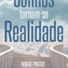 Sonhos tornam-se realidade