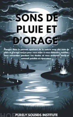 Sons de pluie et d'orage : Plongez dans le pouvoir apaisant de la nature avec des sons de pluie et d'orage conçus pour vous aider à vous détendre, méditer, vous concentrer pendant vos études et vous endormir dans un sommeil paisible et réparateur