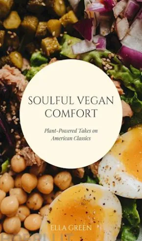 Soulful Vegan Comfort: Plant-Powered Takes on American Classics