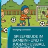 Spielfreude im Bambini- und F-Jugendfußball optimieren
