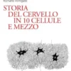 Storia del cervello in 10 cellule e mezzo