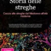 Storia delle streghe: Caccia alle streghe dal Medioevo all'età moderna
