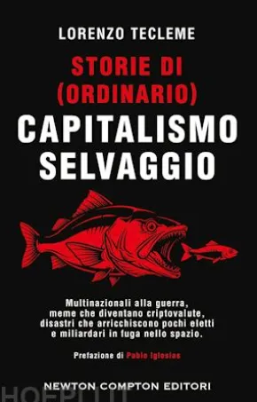 Storie di (ordinario) capitalismo selvaggio