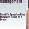 Strategic Risk Management – Identify Opportunities, Minimize Risks as a Leader