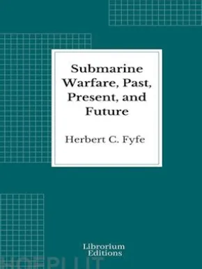 Submarine Warfare, Past, Present, and Future