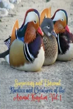 Surprising and unusual rarities and creatures of the Animal Kingdom. Vol. 1