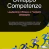Sviluppo Competenze: Leadership Efficace e Pensiero Strategico