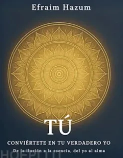 TÚ - Conviértete en tu verdadero Yo