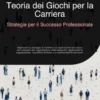 Teoria dei Giochi per la Carriera: Strategie per il Successo Professionale