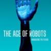 The Age Of Robots: Navigating The Future