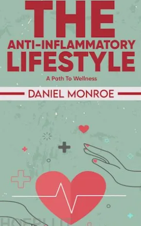 The Anti-Inflammatory Lifestyle - A Path to Wellness